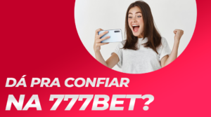 Dá pra confiar na 777BET?